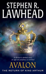 Title: Avalon: The Return of King Arthur, Author: Stephen R. Lawhead