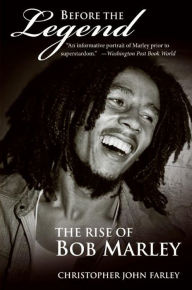 Title: Before the Legend: The Rise of Bob Marley, Author: Christopher Farley