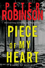 Title: Piece of My Heart (Inspector Alan Banks Series #16), Author: Peter Robinson