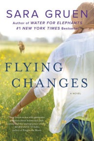 Title: Flying Changes: A Novel, Author: Sara Gruen