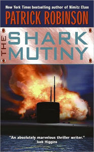 Title: The Shark Mutiny (Admiral Arnold Morgan Series#5), Author: Patrick Robinson