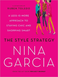 Title: The Style Strategy: A Less-Is-More Approach to Staying Chic and Shopping Smart, Author: Nina Garcia