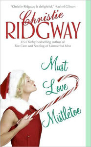 Title: Must Love Mistletoe (Holiday Duet Series #1), Author: Christie Ridgway