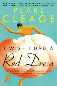 Title: I Wish I Had a Red Dress, Author: Pearl Cleage