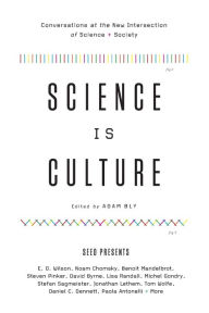 Title: Science Is Culture: Conversations at the New Intersection of Science + Society, Author: Adam Bly