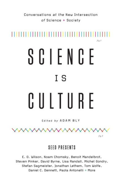 Science Is Culture: Conversations at the New Intersection of Science + Society