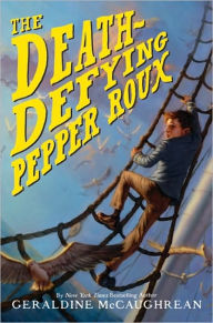 Title: The Death-Defying Pepper Roux, Author: Geraldine McCaughrean