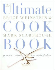 Title: The Ultimate Cook Book: 900 New Recipes, Thousands of Ideas, Author: Bruce Weinstein