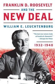 Title: Franklin D. Roosevelt and the New Deal: 1932-1940, Author: William E. Leuchtenburg
