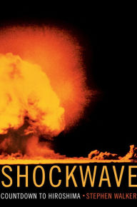 Title: Shockwave: Countdown to Hiroshima, Author: Stephen Walker