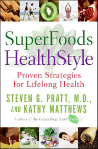 Title: SuperFoods HealthStyle: Simple Changes to Get the Most Out of Life for the Rest of Your Life, Author: Steven G. Pratt