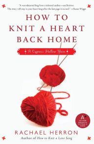 Title: How to Knit a Heart Back Home (Cypress Hollow Yarn Series #2), Author: Rachael Herron