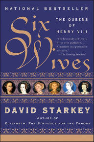 Title: Six Wives: The Queens of Henry VIII, Author: David Starkey