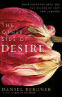 The Other Side of Desire: Four Journeys into the Far Realms of Lust and Longing