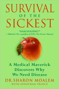 Title: Survival of the Sickest: The Surprising Connections Between Disease and Longevity, Author: Sharon Moalem