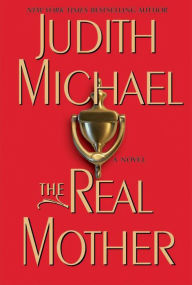 Title: The Real Mother: A Novel, Author: Judith Michael