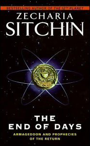 Title: The End of Days: Armageddon and Prophecies of the Return (Earth Chronicles Book 7), Author: Zecharia Sitchin