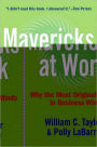 Mavericks at Work: Why the Most Original Minds in Business Win