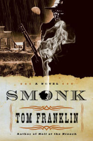 Title: Smonk: A Novel, Author: Tom Franklin