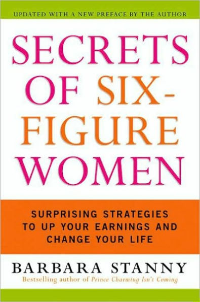 Secrets of Six-Figure Women: Surprising Strategies to Up Your Earnings and Change Your Life