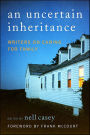 An Uncertain Inheritance: Writers on Caring for Ill Family Members