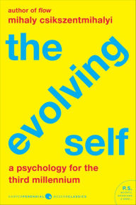 Title: The Evolving Self: A Psychology for the Third Millennium, Author: Mihaly Csikszentmihalyi