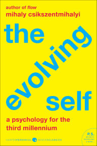 Title: The Evolving Self: A Psychology for the Third Millennium, Author: Mihaly Csikszentmihalyi