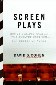 Title: Screen Plays: How 25 Screenplays Made It to a Theater Near You--for Better or Worse, Author: David S. Cohen