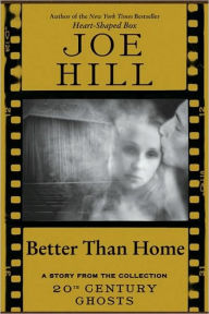 Title: Better Than Home, Author: Joe Hill