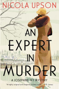 Title: An Expert in Murder (Josephine Tey Series #1), Author: Nicola Upson