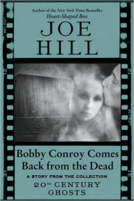 Title: Bobby Conroy Comes Back from the Dead, Author: Joe Hill