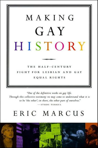 Making Gay History: The Half-Century Fight for Lesbian and Gay Equal Rights