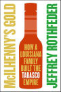 McIlhenny's Gold: How a Louisiana Family Built the Tabasco Empire