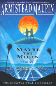 Title: Maybe the Moon, Author: Armistead Maupin