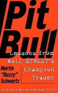 Title: Pit Bull: Lessons from Wall Street's Champion Trad, Author: Martin Schwartz