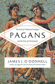 Downloading ebooks for free for kindle Pagans: The End of Traditional Religion and the Rise of Christianity by James J. O'Donnell FB2 9780061845390