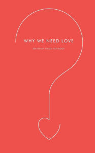 Title: Why We Need Love, Author: Simon Van Booy