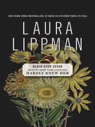 Title: Black-Eyed Susan (From the Short Story Collection, Hardly Knew Her), Author: Laura Lippman