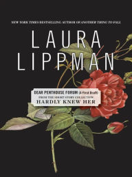 Title: Dear Penthouse Forum (A First Draft): From the Short Story Collection, Hardly Knew Her, Author: Laura Lippman