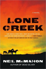 Title: Lone Creek: A Novel, Author: Neil McMahon