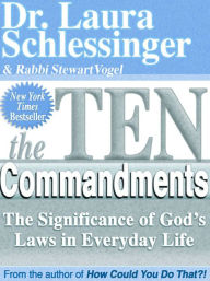 Title: The Ten Commandments: The Significance of God's Laws in Everyday Life, Author: Laura Schlessinger