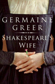 Title: Shakespeare's Wife, Author: Germaine Greer