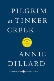 Title: Pilgrim at Tinker Creek, Author: Annie Dillard