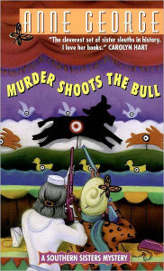 Title: Murder Shoots the Bull (Southern Sisters Series #6), Author: Anne George