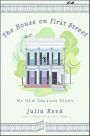 The House on First Street: My New Orleans Story