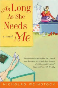 Title: As Long As She Needs Me: A Novel, Author: Nicholas Weinstock