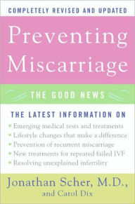 Title: Preventing Miscarriage Rev Ed: The Good News, Author: Jonathan Scher