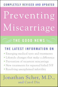 Title: Preventing Miscarriage: The Good News, Author: Jonathan Scher