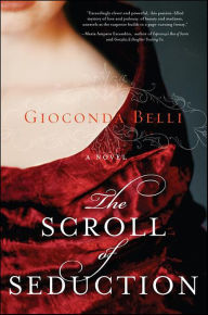 Title: The Scroll of Seduction: A Novel, Author: Gioconda Belli