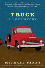 Title: Truck: A Love Story, Author: Michael Perry